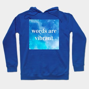 Words Are Vibrant Hoodie